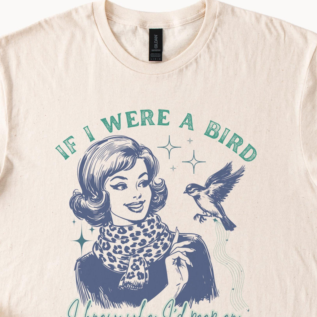 If I Were A Bird Funny Graphic Tee Retro Humor TShirt