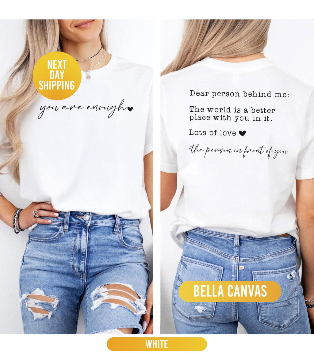 Dear Person Behind Me Shirt, You Are Enough Shirt, Shirt for Women, You Matter Shirt, Kindness Sweatshirt, Mental Health Shirt, Xmas Mom Tee