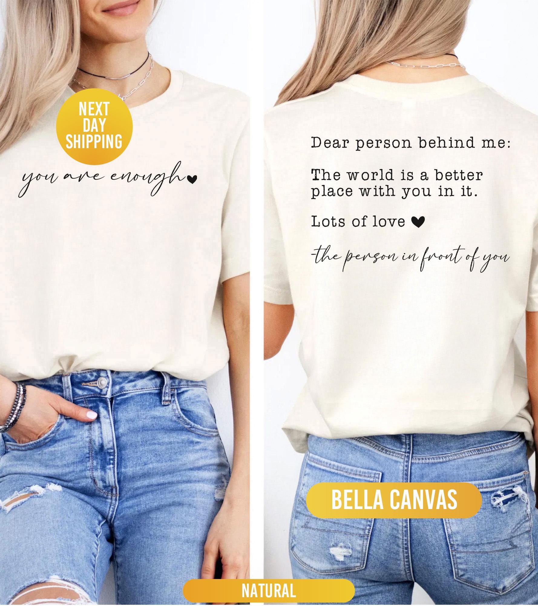 Dear Person Behind Me Shirt, You Are Enough Shirt, Shirt for Women, You Matter Shirt, Kindness Sweatshirt, Mental Health Shirt, Xmas Mom Tee