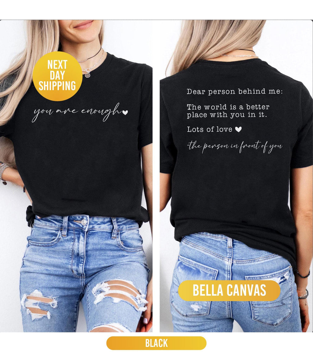Dear Person Behind Me Shirt, You Are Enough Shirt, Shirt for Women, You Matter Shirt, Kindness Sweatshirt, Mental Health Shirt, Xmas Mom Tee