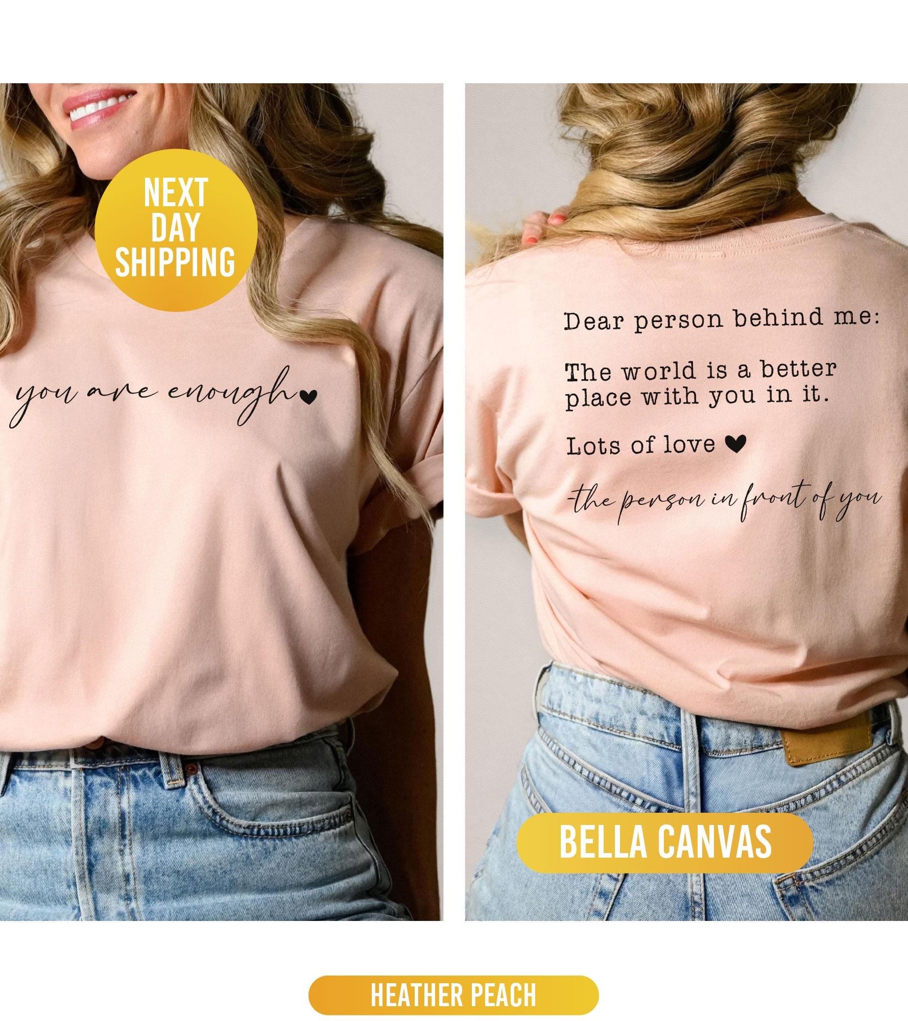 Dear Person Behind Me Shirt, You Are Enough Shirt, Shirt for Women, You Matter Shirt, Kindness Sweatshirt, Mental Health Shirt, Xmas Mom Tee